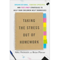 Taking the Stress Out of Homework: Organizational, Content-Specific, and Test-Prep Strategies to Help Your Childrenhelp Themselves