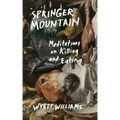 Springer Mountain: Meditations on Killing and Eating