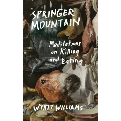 Springer Mountain: Meditations on Killing and Eating