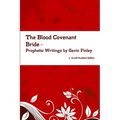 The Blood Covenant Bride -- Prophetic Writings by Gavin Finley MD