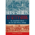 Horse Soldiers at Gettysburg: The Cavalryman's View of the Civil War's Pivotal Campaign