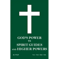 God's power vs Spirit Guides and Higher Powers: same