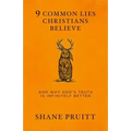 9 Common Lies Christians Believe: And Why God's Truth Is Infinitely Better
