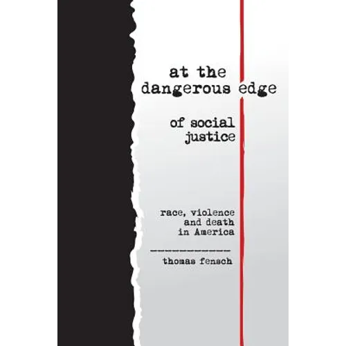 At the Dangerous Edge of Social Justice: Race, Violence and Death in America