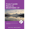 From Upside Down to Rightside Up: Cycle C Sermons for Lent and Easter Based on the Gospel Lessons