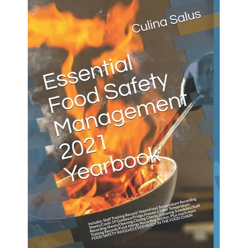 Essential Food Safety Management 2021 Yearbook: Food Hygiene Recording Diary Pages. Page a Day Dated Diary for ALL kitchens to comply with Food Hygien