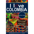 I love Colombia Travel Guide: Travel guide Colombia, Cartagena travel guide, Bogota travel guide, Medellin travel guide, Spanish travel phrase book, C