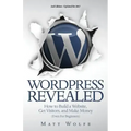WordPress Revealed: How to Build a Website, Get Visitors and Make Money (Even For Beginners)