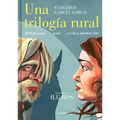 Una Trilogía Rural (Bodas de Sangre, Yerma Y La Casa de Bernarda Alba) / Lorca's Rural Trilogy: A Graphic Novel