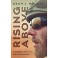 Rising Above: A Green Beret's Story of Childhood Trauma and Ultimate Healing