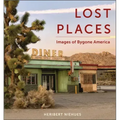 Lost Places: Images of Bygone America