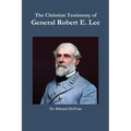 The Christian Testimony of General Robert E. Lee