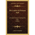 The Cadets Of Putnam Hall: Or Good Times In School Or Out (1905)