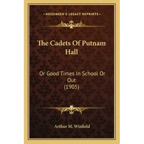 The Cadets Of Putnam Hall: Or Good Times In School Or Out (1905)