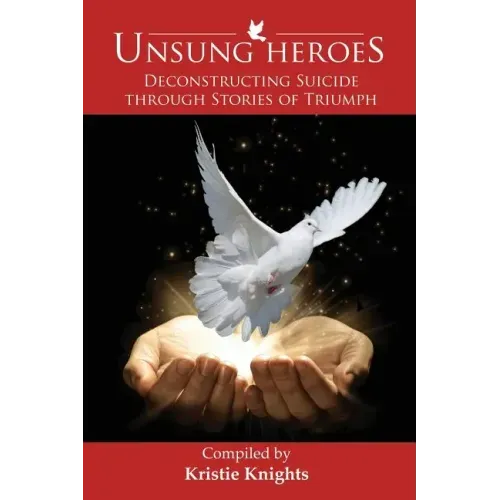UnSung Heroes: Deconstructing Suicide through Stories of Triumph