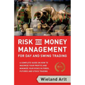 Risk and Money Management for Day and Swing Trading: A complete Guide on how to maximize your Profits and minimize your Risks in Forex, Futures and St