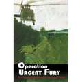 Operation Urgent Fury: The Invasion of Grenada, October 1983