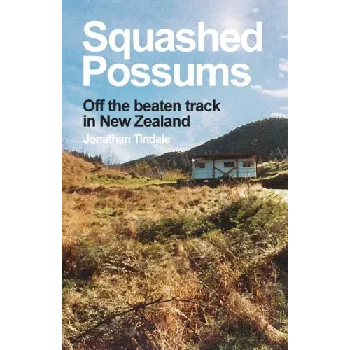 Squashed Possums: Off the beaten track in New Zealand