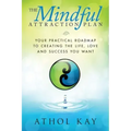 The Mindful Attraction Plan: Your Practical Roadmap to Creating the Life, Love and Success You Want