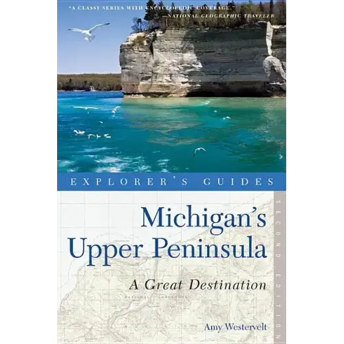 Explorer's Guide Michigan's Upper Peninsula: A Great Destination