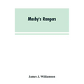 Mosby's Rangers: A Record Of The Operations Of The Forty-Third Battalion Of Virginia Cavalry From Its Organization To The Surrender