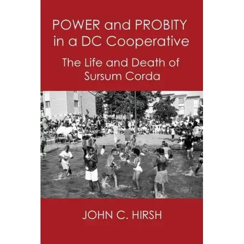 Power and Probity in a DC Cooperative: The Life and Death of Sursum Corda