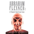 Abraham Flexner: A Flawed American Icon