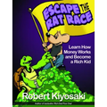 Rich Dad's Escape from the Rat Race: How to Become a Rich Kid by Following Rich Dad's Advice