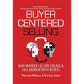 Buyer-Centered Selling: How Modern Sellers Engage & Collaborate with Buyers