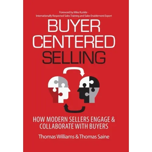 Buyer-Centered Selling: How Modern Sellers Engage & Collaborate with Buyers
