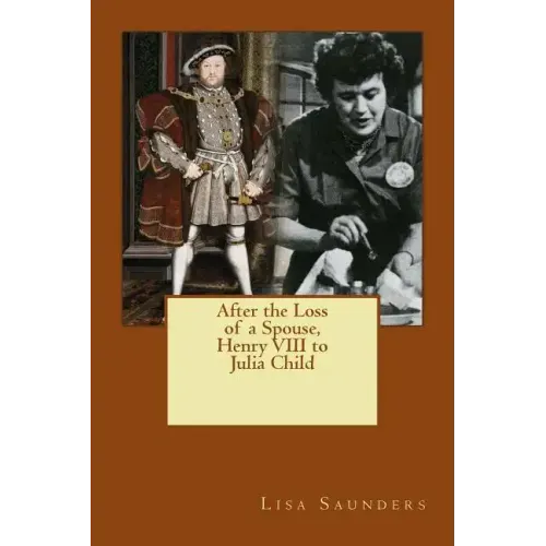 After the Loss of a Spouse: From Henry VIII to Julia Child