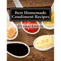 Best Homemade Condiment Recipes: Homemade Barbeque Sauce, Mayo, Salad Dressing, Ketchup, Tartar Sauce & More