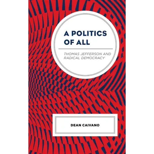 A Politics of All: Thomas Jefferson and Radical Democracy