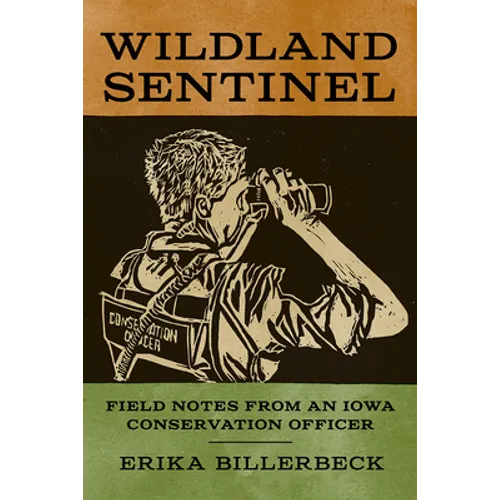 Wildland Sentinel: Field Notes from an Iowa Conservation Officer