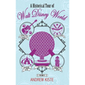 A Historical Tour of Walt Disney World: Volume 2