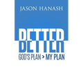 Better: God's Plan > My Plan
