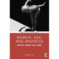 Women, Sex, and Madness: Notes from the Edge