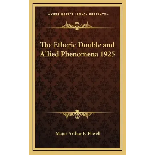 The Etheric Double and Allied Phenomena 1925