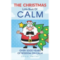 The CHRISTMAS Little Book Of CALM: Fun Christmas Gift Book of Quotations for Family, Friends & Coworkers!