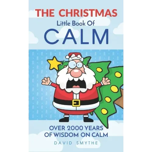 The CHRISTMAS Little Book Of CALM: Fun Christmas Gift Book of Quotations for Family, Friends & Coworkers!