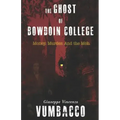 The Ghost of Bowdoin College: Money. Murder. and the Mob.