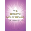 The Hermetic Laws of the Soul: Vol 1: 22 Divine Laws