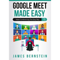 Google Meet Made Easy: Video Conferencing the Easy Way