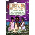 Thriving in the Fight: A Survival Manual for Latinas on the Front Lines of Change