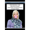 Performing the Iranian State: Visual Culture and Representations of Iranian Identity