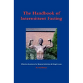 The Handbook of Intermittent Fasting - Effective Solutions for Weight Loss & Muscle Definition