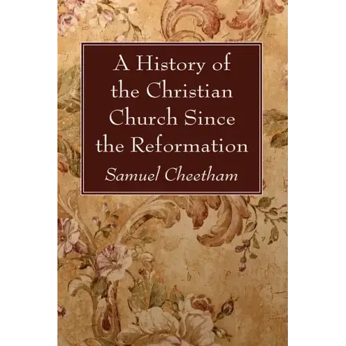 A History of the Christian Church Since the Reformation