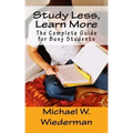 Study Less, Learn More: The Complete Guide for Busy Students