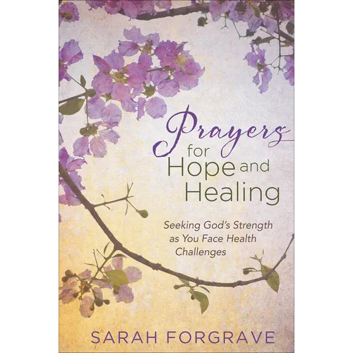 Prayers for Hope and Healing: Seeking God's Strength as You Face Health Challenges