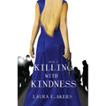 Killing with Kindness